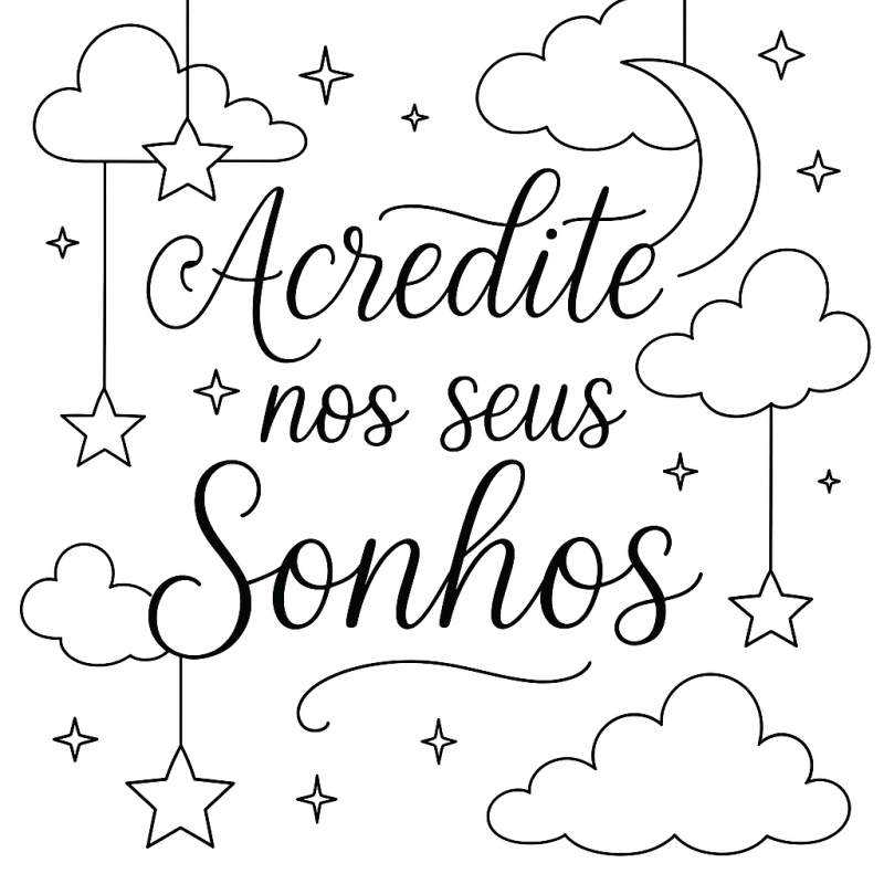Desenho Acredite nos Seus Sonhos com nuvens, estrelas e lua para colorir